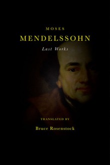 Last Works - Moses Mendelssohn, Bruce Rosenstock