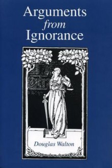 Arguments From Ignorance - Douglas N. Walton