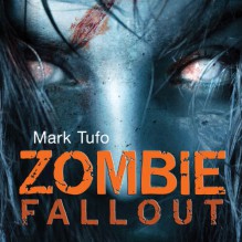 Zombie Fallout: Zombie Fallout, Book 1 - Sean Runnette, Mark Tufo