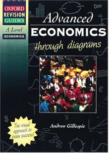 Advanced Economics Through Diagrams - Andrew Gillespie