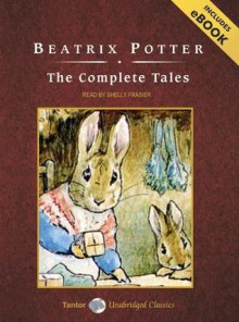 The Complete Tales of Peter Rabbit and Friends - Beatrix Potter, Shelly Frasier