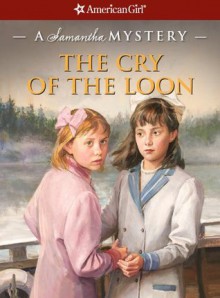 The Cry of the Loon (American Girl Mysteries) - Barbara Steiner, Jean Paul Tibbles