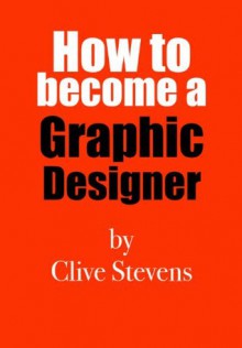 How to become a Graphic Designer - Clive Stevens