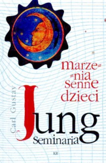 Marzenia senne dzieci. Według notatek z seminariów 1936/1937-1940/1941 - Carl Gustav Jung