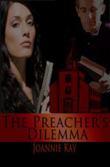 The Preacher's Dilemma - Joannie Kay