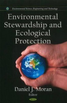 Environmental Stewardship and Ecological Protection - Daniel J. Moran