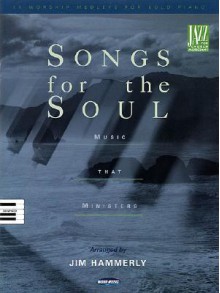 Songs For The Soul: Music That Ministers - Jim Hammerly