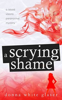 A Scrying Shame - Donna White Glaser