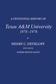 A Centennial History of Texas A&M University, 1876-1976 - Henry C. Dethloff