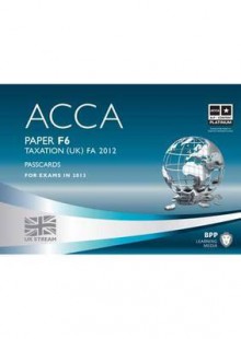 Acca - F6 Taxation Fa2012: Passcards - BPP Learning Media