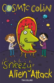 Sneezy Alien Attack: Cosmic Colin - Tim Collins, John Bigwood