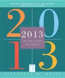 2013, a Book of Grace-Filled Days - Elizabeth M. Briel