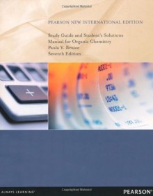 Study Guide and Student's Solutions Manual for Organic Chemistry - Paula Yurkanis Bruice