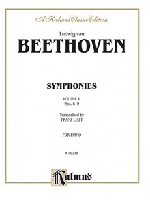 Symphonies, Vol 2: Nos. 6-9 - Ludwig van Beethoven, Franz Liszt