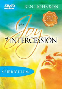 The Joy of Intercession DVD: Becoming a Happy Intercessor - Beni Johnson