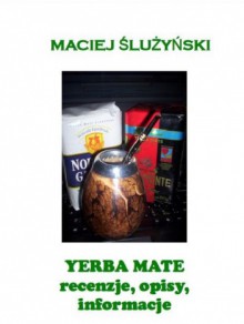 Yerba Mate. Recenzje, opisy i informacje - Maciej Ślużyński