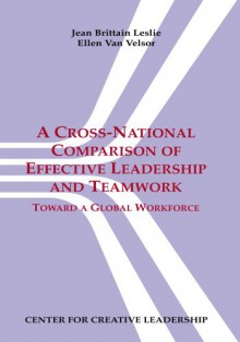 A Cross-National Comparison of Effective Leadership and Teamwork: Toward a Global Workforce - Ellen Van Velsor