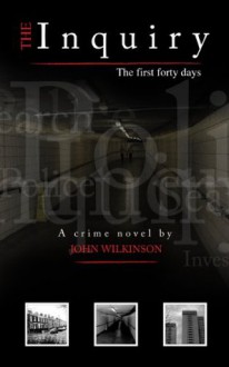 The Inquiry - The first 40 days (The epistolary trilogy) - John Wilkinson