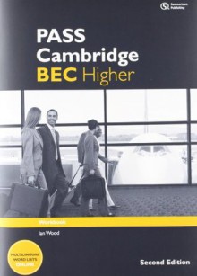 Pass Cambridge Bec Higher: Workbook - Ian Wood