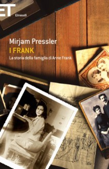 I Frank: La storia della famiglia di Anne Frank (Super ET) - Mirjam Pressler, Palma Severi