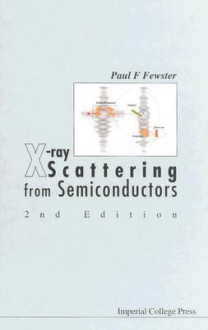 X-Ray Scattering from Semiconductors (2nd Edition) - Paul F. Fewster