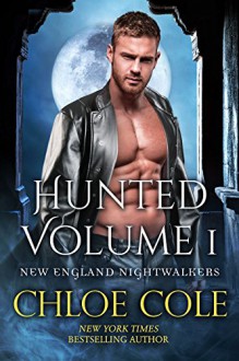 Hunted, Vol. One: A Vampire Serial Novella (New England Nightwalkers Book 1) - Chloe Cole