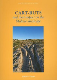 Cart-Ruts and Their Impact on the Maltese Landscape - David Trump, Daniel Cilia