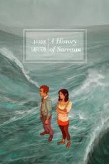 A History of Sarcasm - Frank Burton