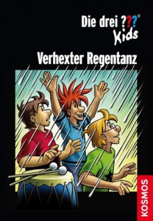 Die drei ??? Kids, Verhexter Regentanz (drei Fragezeichen Kids) (German Edition) - Ulf Blanck