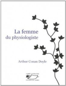 La femme du physiologiste - Arthur Conan Doyle