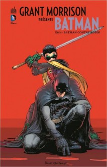 Grant Morrison présente Batman, tome 6: Batman contre Robin - Grant Morrison