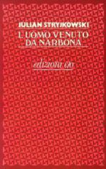 L'uomo venuto da Narbona - Julian Stryjkowski, Giorgio Origlia