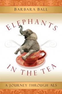 Elephants in the Tea - Barbara Ball