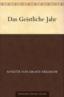 Das Geistliche Jahr (German Edition) - Annette von Droste-Hülshoff