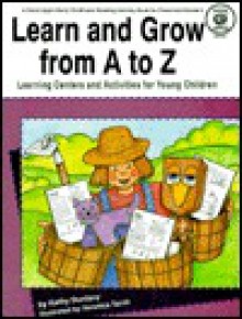 Learn and Grow from A to Z: Learning Centers and Activities for Young Children - Veronica Terrill