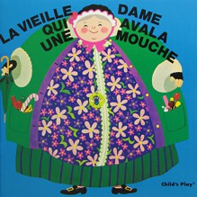 There Was an Old Lady Who Swallowed a Fly (Books With Holes Ser.-French Version) - Jacques Lazure, Pam Adams