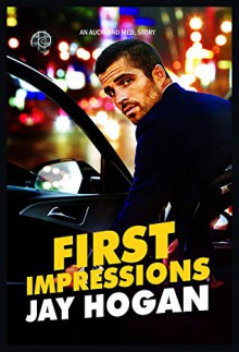 First Impressions (Auckland Med. #1) - Jay Hogan