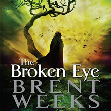 The Broken Eye - Brent Weeks