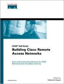 Building Cisco Remote Access Networks - Catherine Paquet, Cisco Systems Inc.