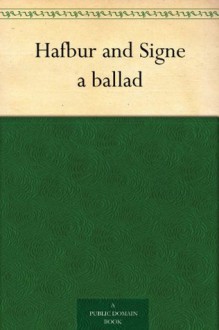 Hafbur and Signe a ballad - Thomas James Wise, George Henry Borrow