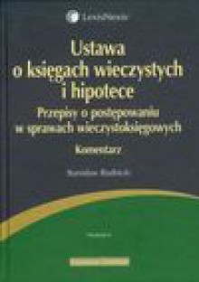 Ustawa o księgach wieczystych i hipotece - Stanisław Rudnicki