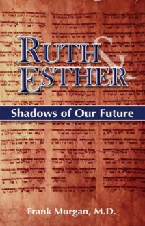 Ruth & Esther: Shadows Of Our Future - Frank Morgan