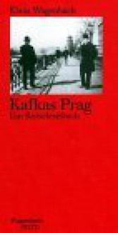 Kafkas Prag. Ein Reiselesebuch - Klaus Wagenbach