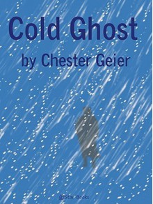 Cold Ghost - Chester Geier