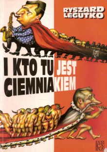 I kto tu jest ciemniakiem - Ryszard Legutko