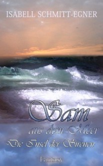 Sam aus dem Meer - Die Insel der Sirenen (German Edition) - Isabell Schmitt-Egner