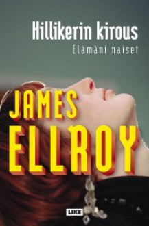 Hillikerin kirous: Elämäni naiset - James Ellroy