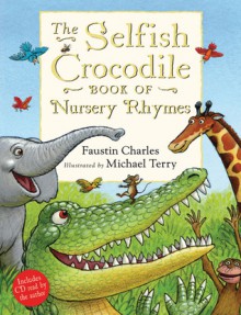 The Selfish Crocodile Book of Nursery Rhymes [With CD (Audio)] - Faustin Charles, Michael Terry