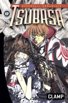 Tsubasa: RESERVoir CHRoNiCLE, Vol. 17 - CLAMP, William Flanagan