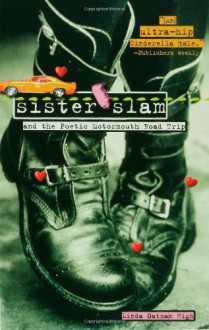 Sister Slam and the Poetic Motormouth Road Trip - Linda Oatman High